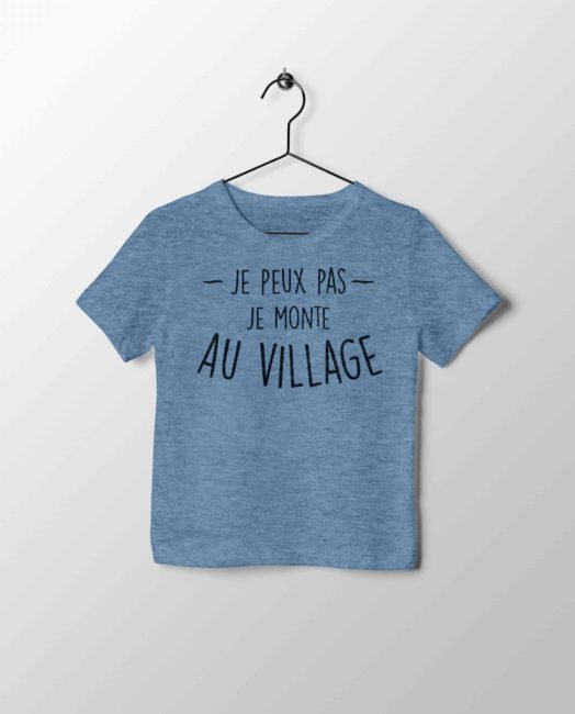 T-Shirt " Je peux pas je monte au Village "