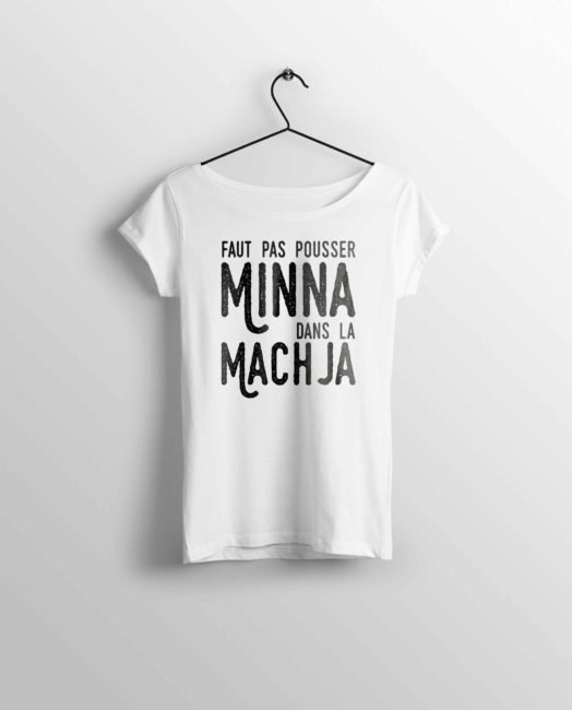 T-Shirt Femme "Faut pas pousser Minna"
